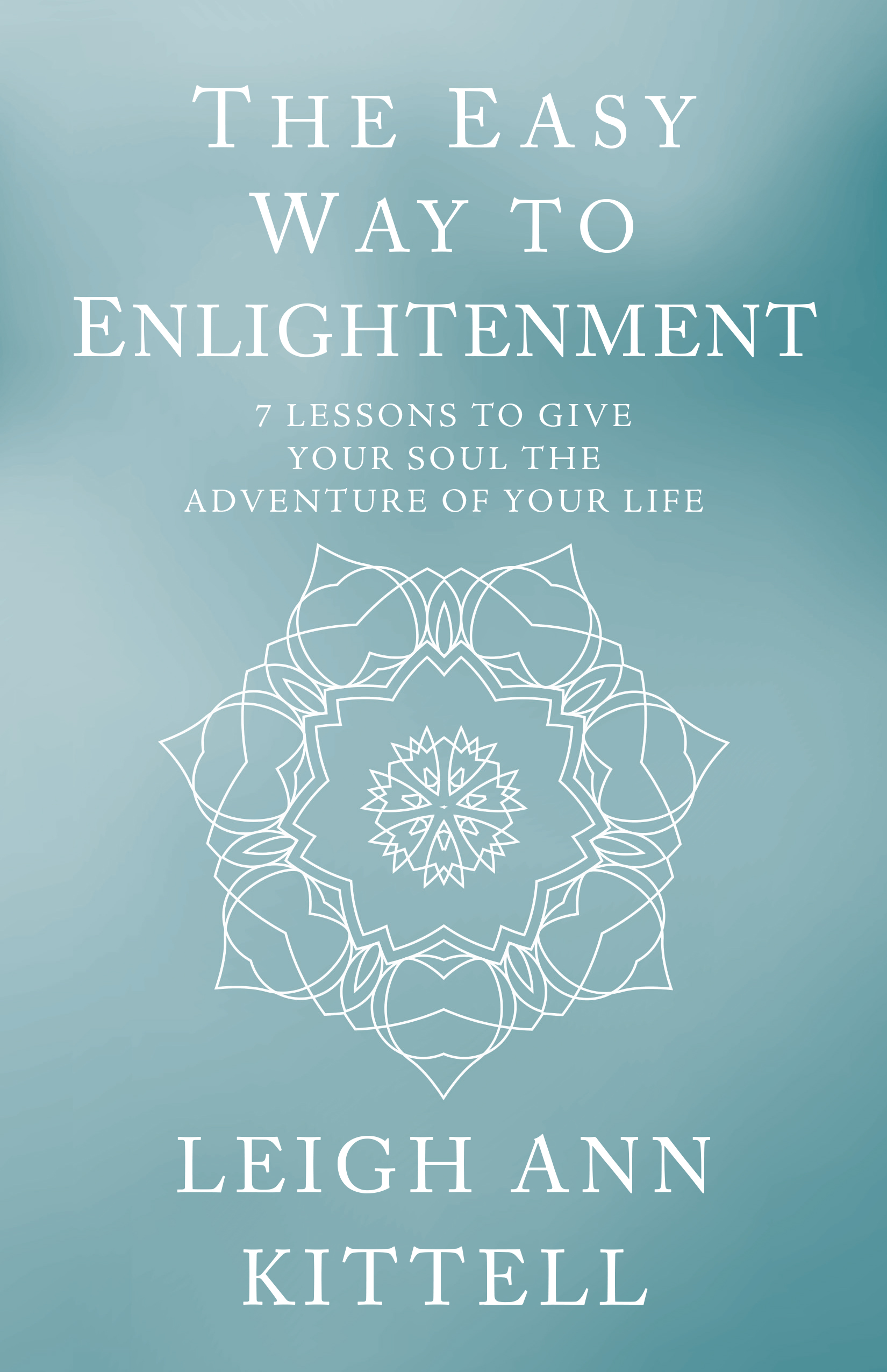 Q&A with Leigh Ann Kittell, author of The Easy Way to Enlightment: 7 ...